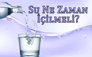 Su Ne Zaman İçilmeli?