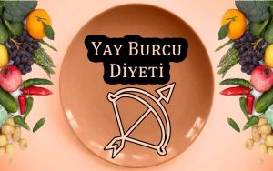 Yay Burcu Diyeti Listesi