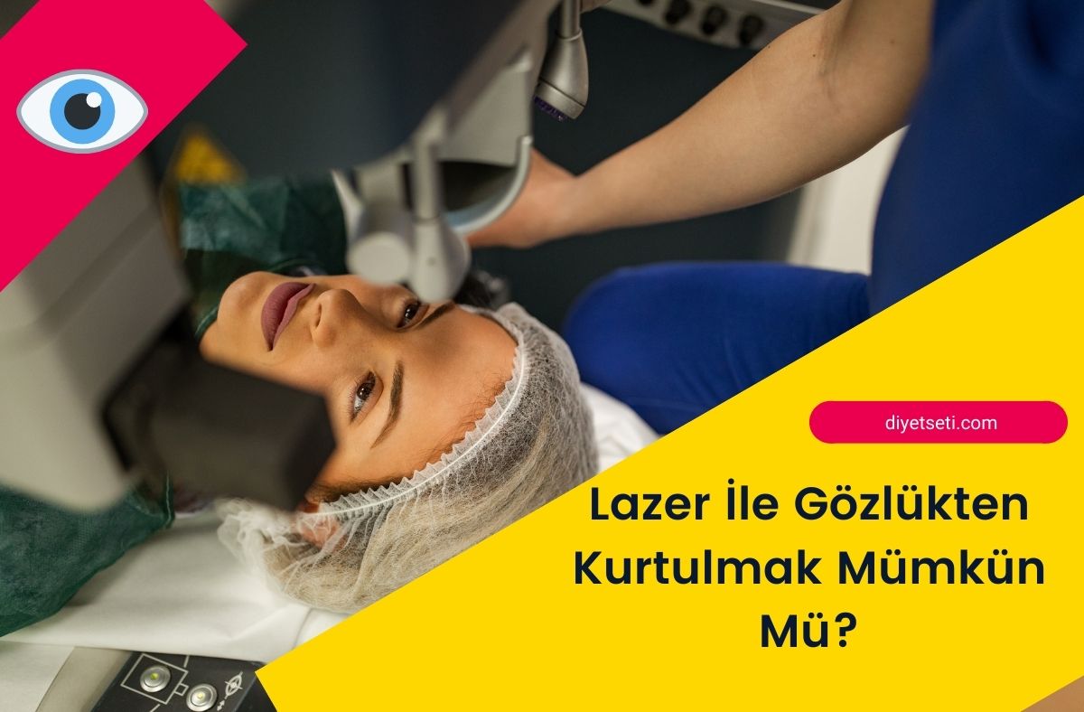 Lazer İle Gözlükten Kurtulmak Mümkün Mü?