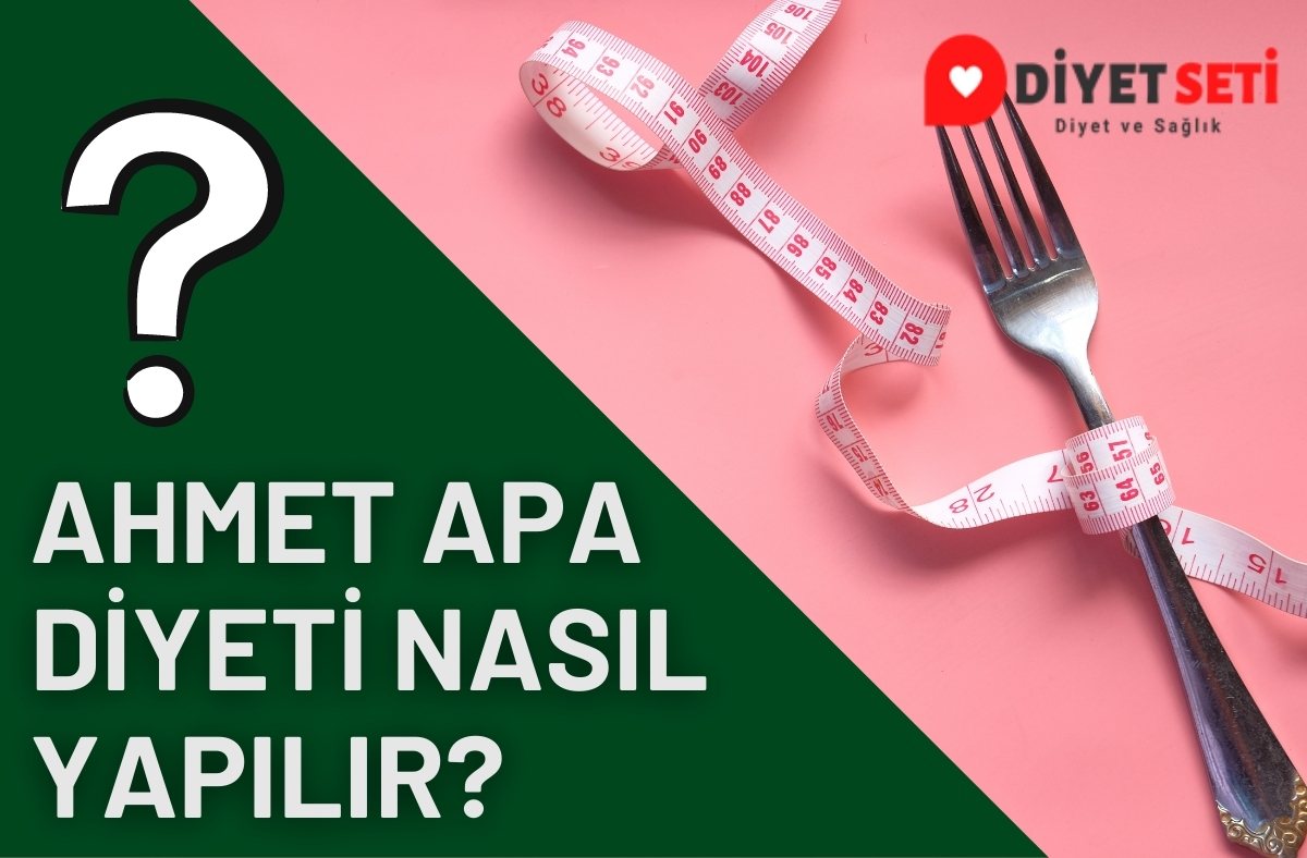 Ahmet Apa Diyeti Nasıl Yapılır?